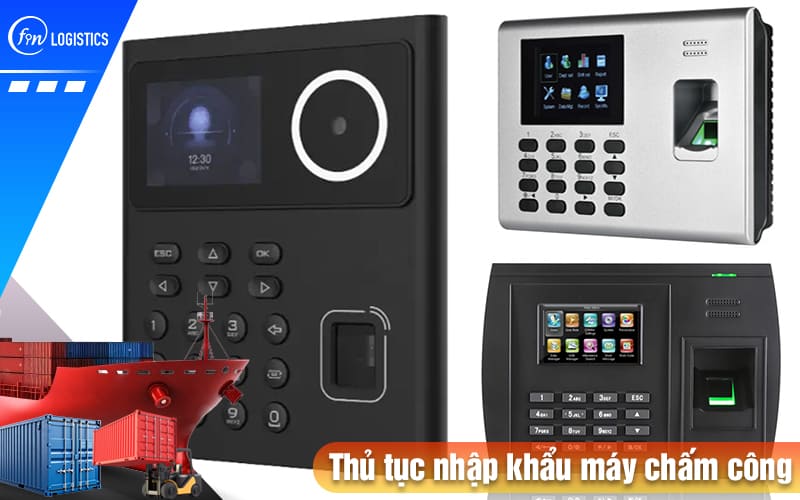 Thu-tuc-nhap-khau-may-cham-cong