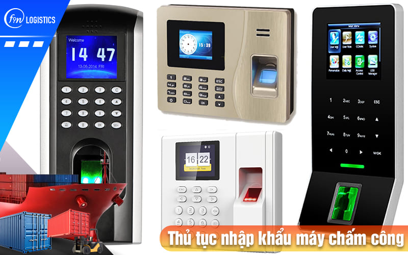 Thu-tuc-nhap-khau-may-cham-cong