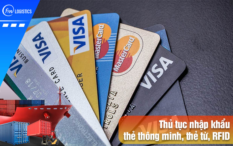 Thu-tuc-nhap-khau-the-thong-minh-the-tu-rfid