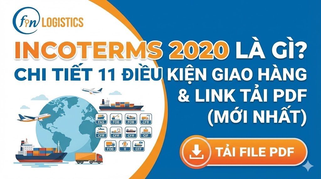 Incoterms 2020 Là Gì? Chi Tiết 11 Điều Kiện Giao Hàng & Link Tải PDF (Mới Nhất)