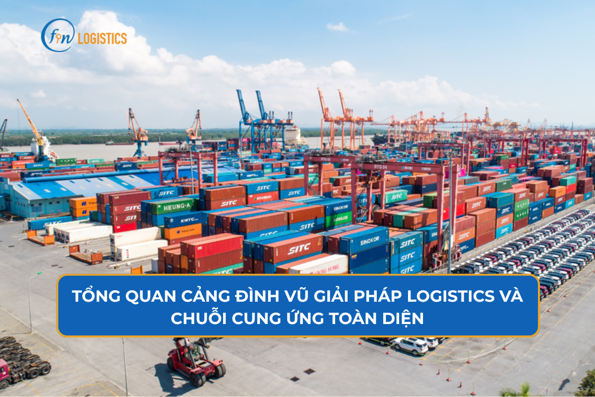 Tổng quan Cảng Đình Vũ giải pháp Logistics và chuỗi cung ứng toàn diện
