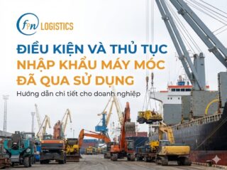 nhap khau may moc da qua su dung Finlogistics https://www.finlogistics.vn