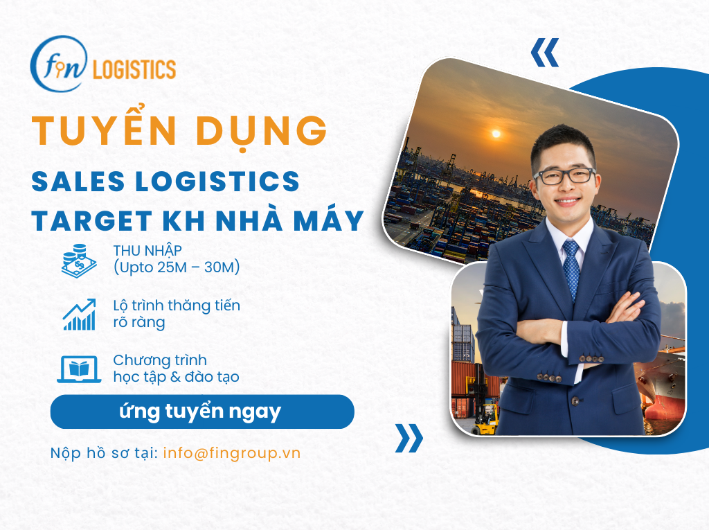 Thông báo tuyển dụng Sales Logistics target KH Nhà máy