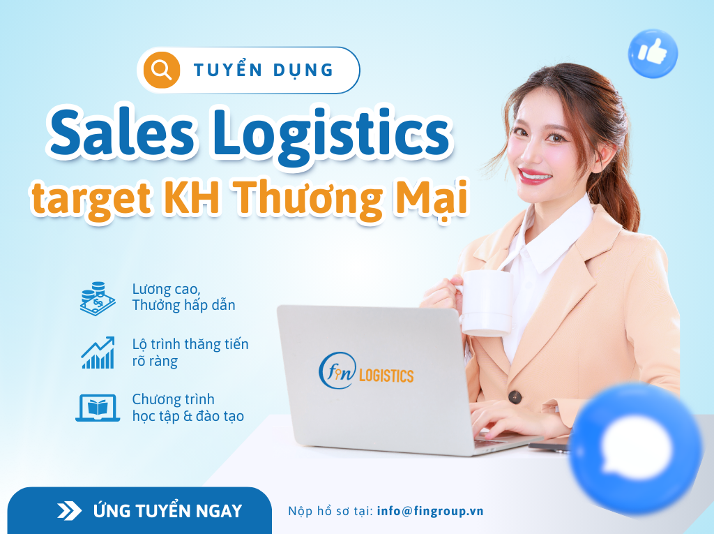 Thông báo tuyển dụng Sales Logistics  target KH Thương Mại