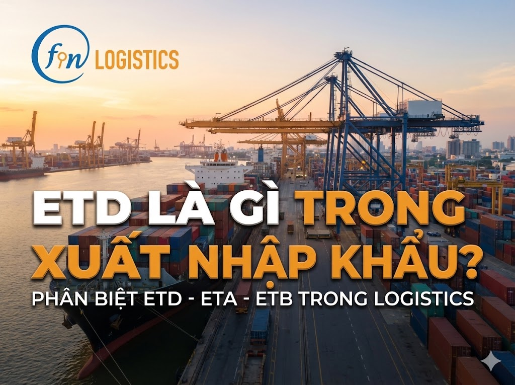 ETD là gì trong xuất nhập khẩu? Phân biệt ETD – ETA – ETB trong logistics