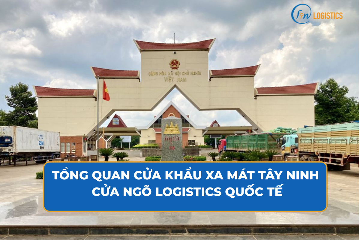 Tổng quan cửa khẩu Xa Mát Tây Ninh cửa ngõ logistics quốc tế