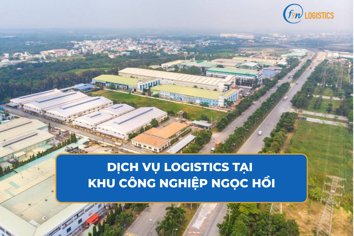 Dịch vụ Logistics tại khu công nghiệp Ngọc Hồi