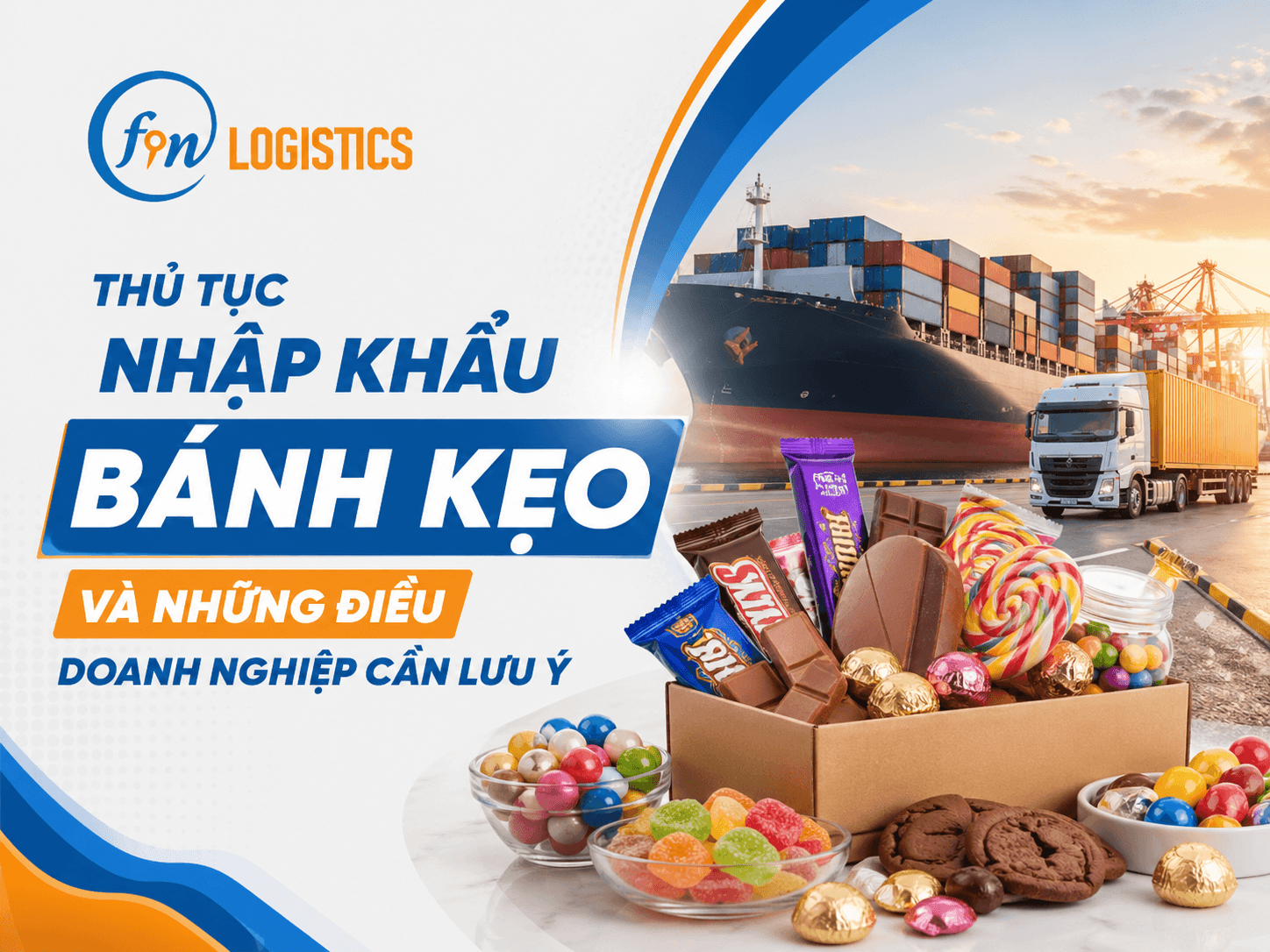 Thủ tục nhập khẩu bánh kẹo và những điều doanh nghiệp cần lưu ý