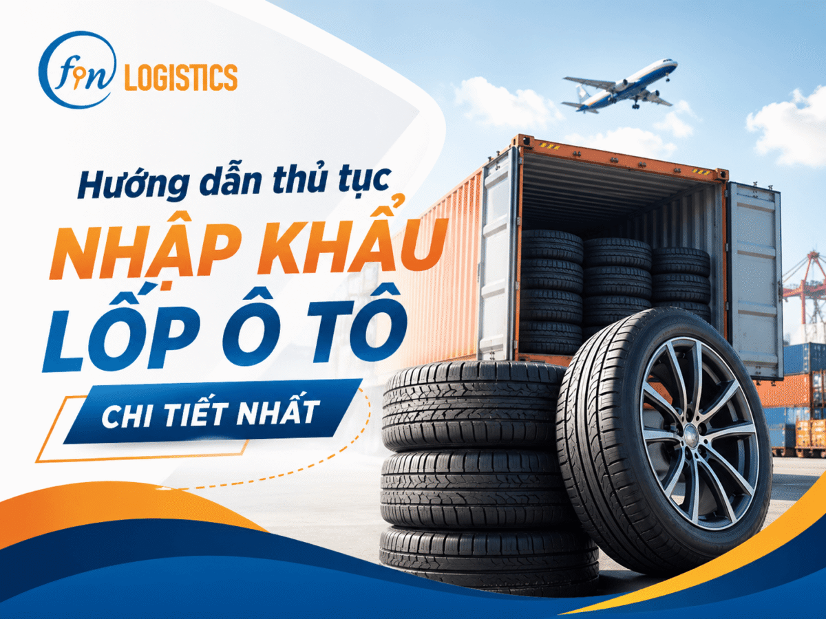 Hướng dẫn thủ tục nhập khẩu lốp ô tô chi tiết nhất