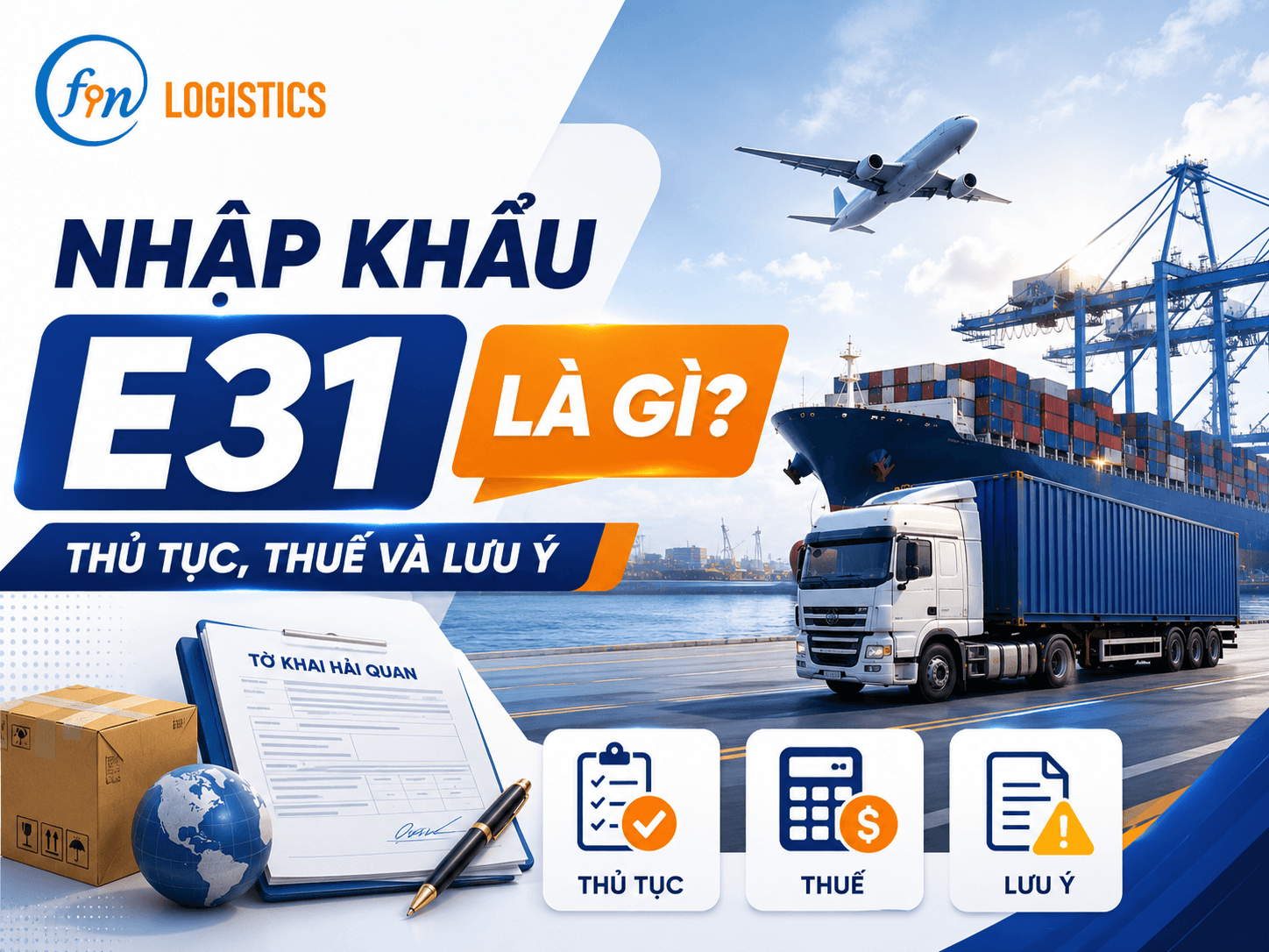 Nhập khẩu E31 là gì? Thủ tục, thuế và lưu ý