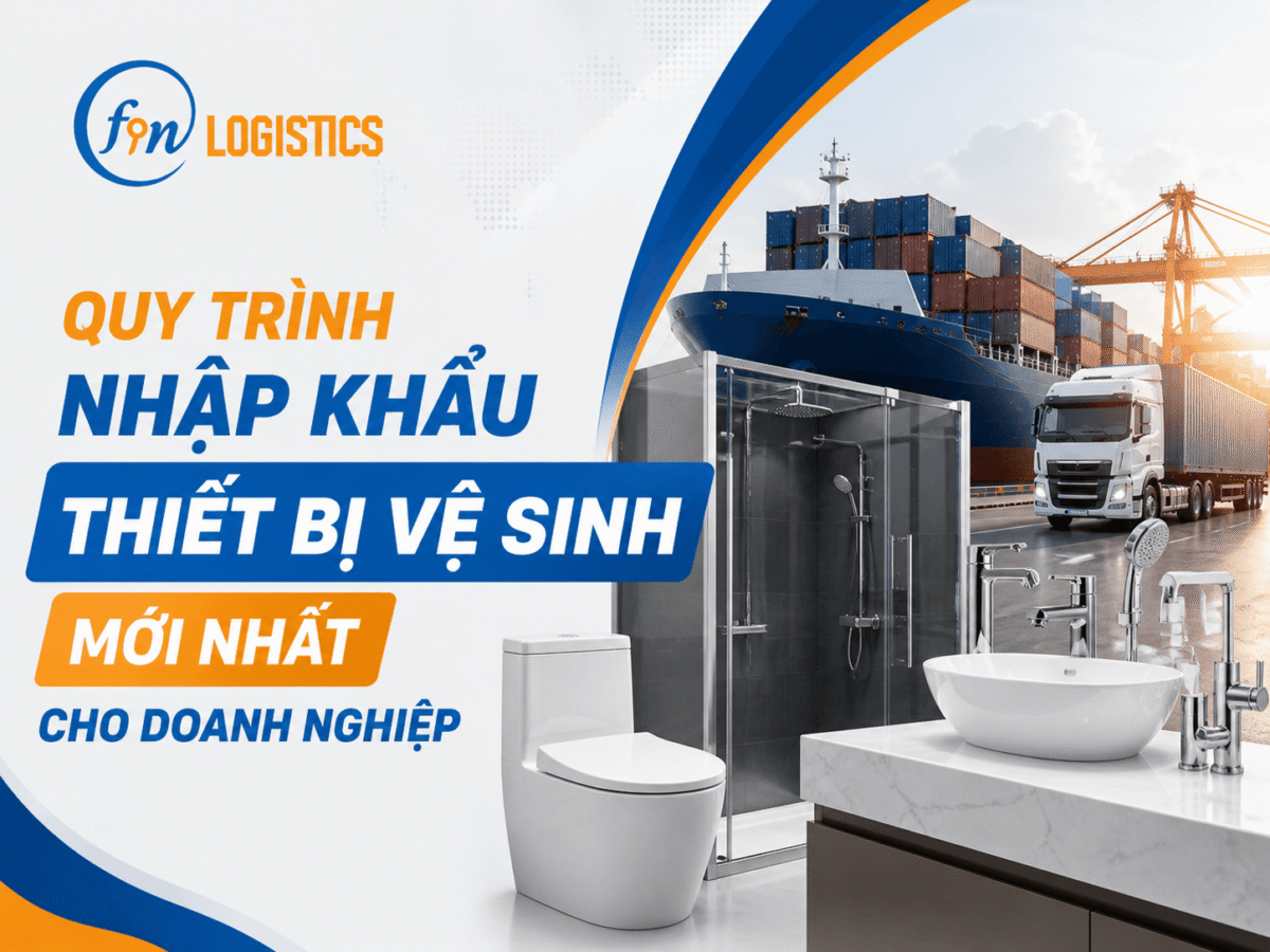 Quy trình nhập khẩu thiết bị vệ sinh mới nhất cho doanh nghiệp