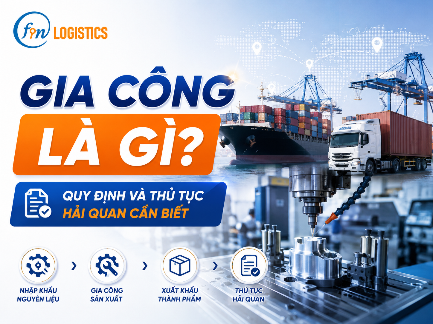 Gia công là gì? Quy định và thủ tục hải quan cần biết