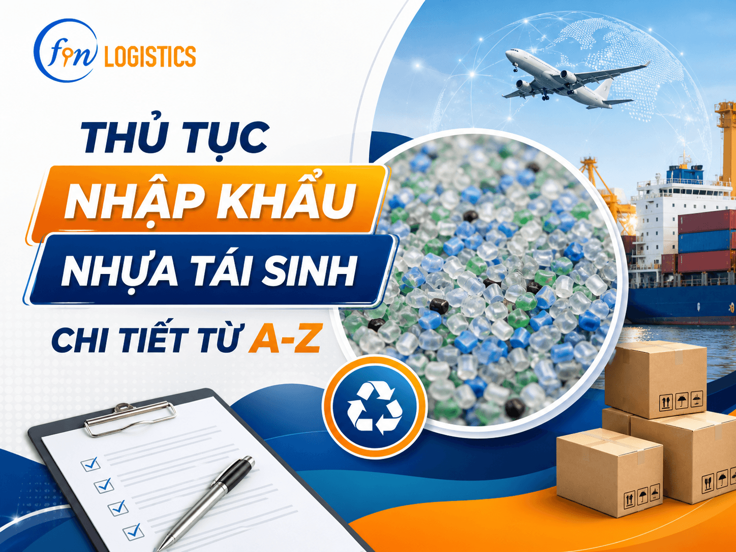 Thủ tục nhập khẩu nhựa tái sinh chi tiết từ A-Z