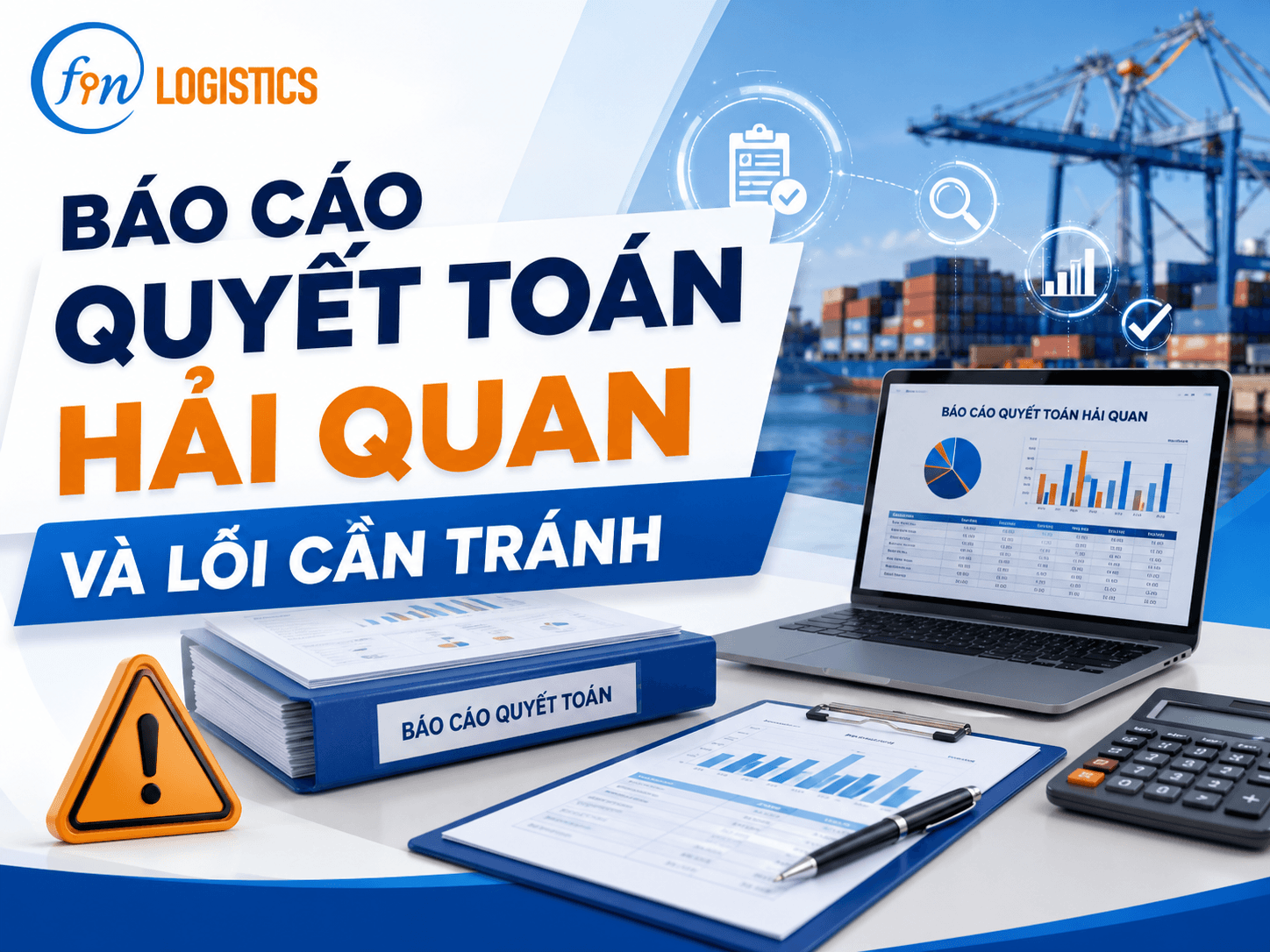 Báo cáo quyết toán hải quan và lỗi cần tránh