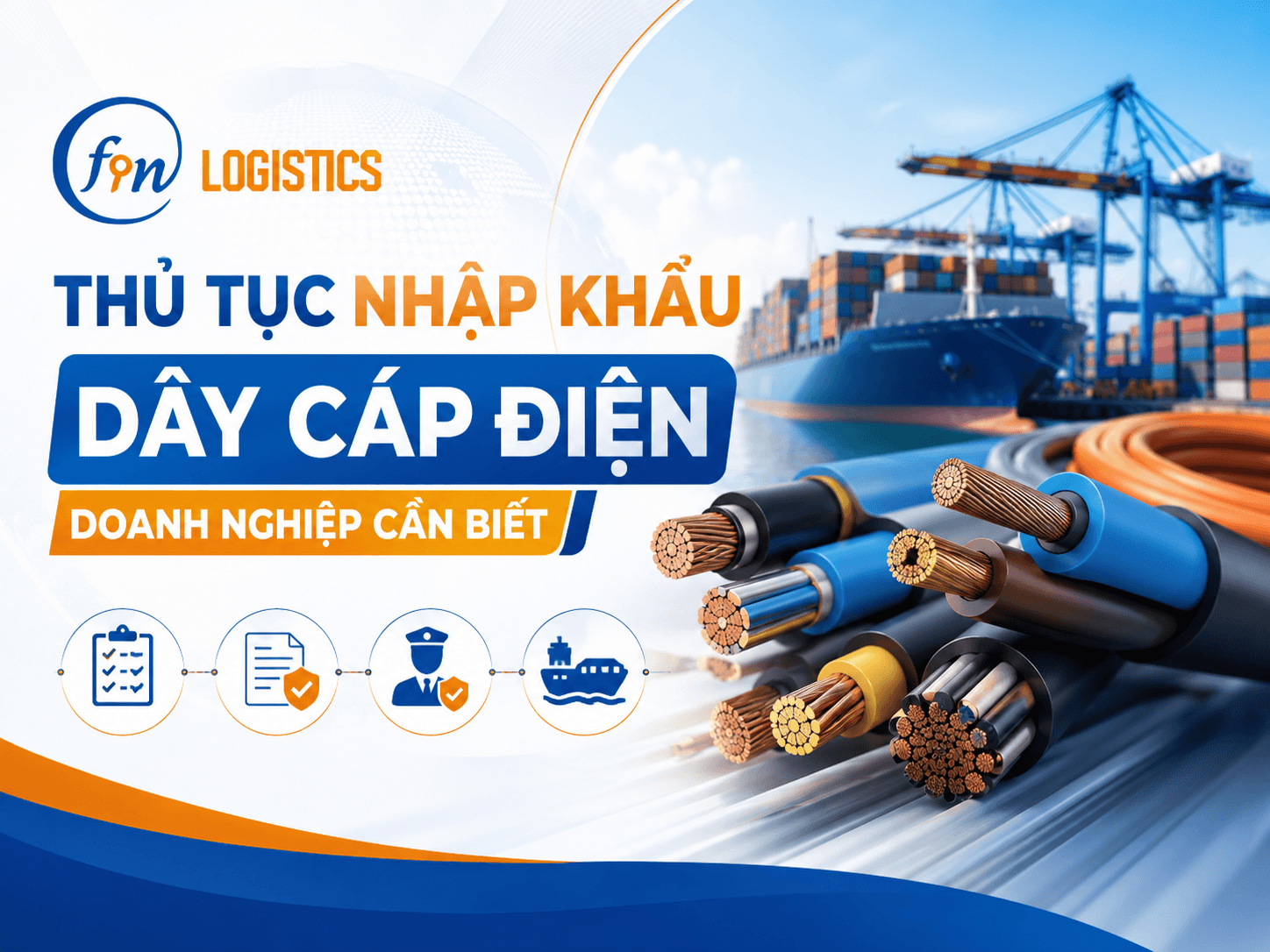 Thủ tục nhập khẩu dây cáp điện doanh nghiệp cần biết