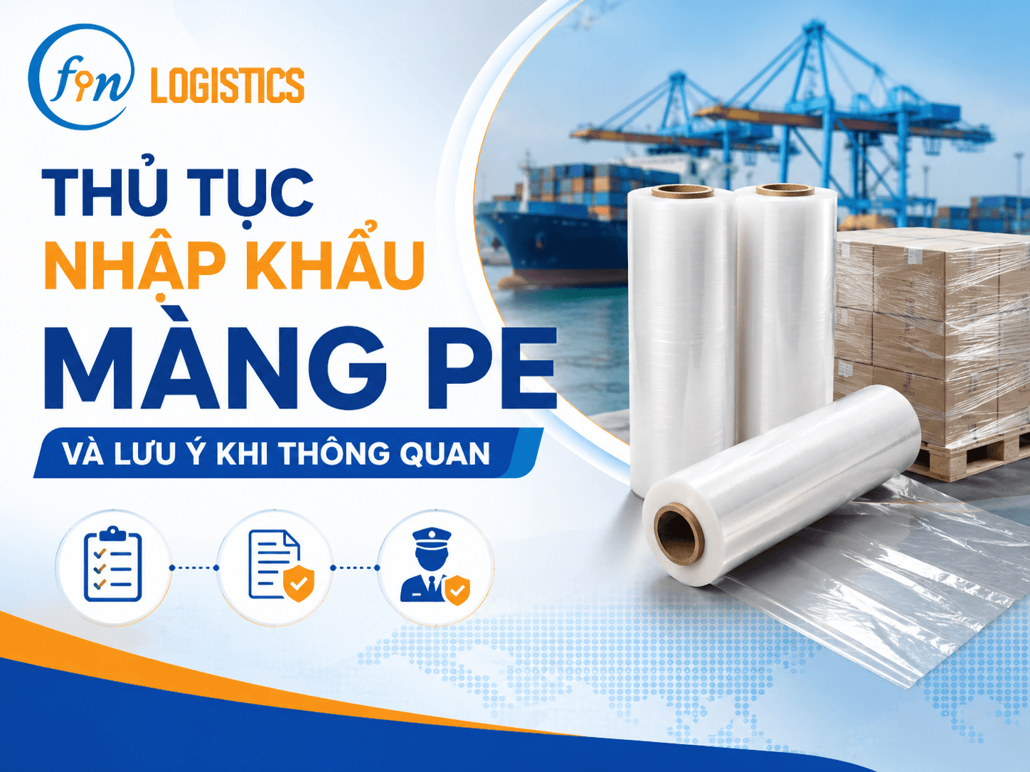 Thủ tục nhập khẩu màng PE và lưu ý khi thông quan