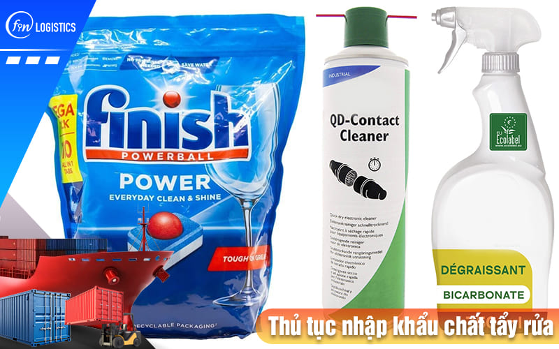 Thu tuc nhap khau chat tay rua 04 Finlogistics https://www.finlogistics.vn