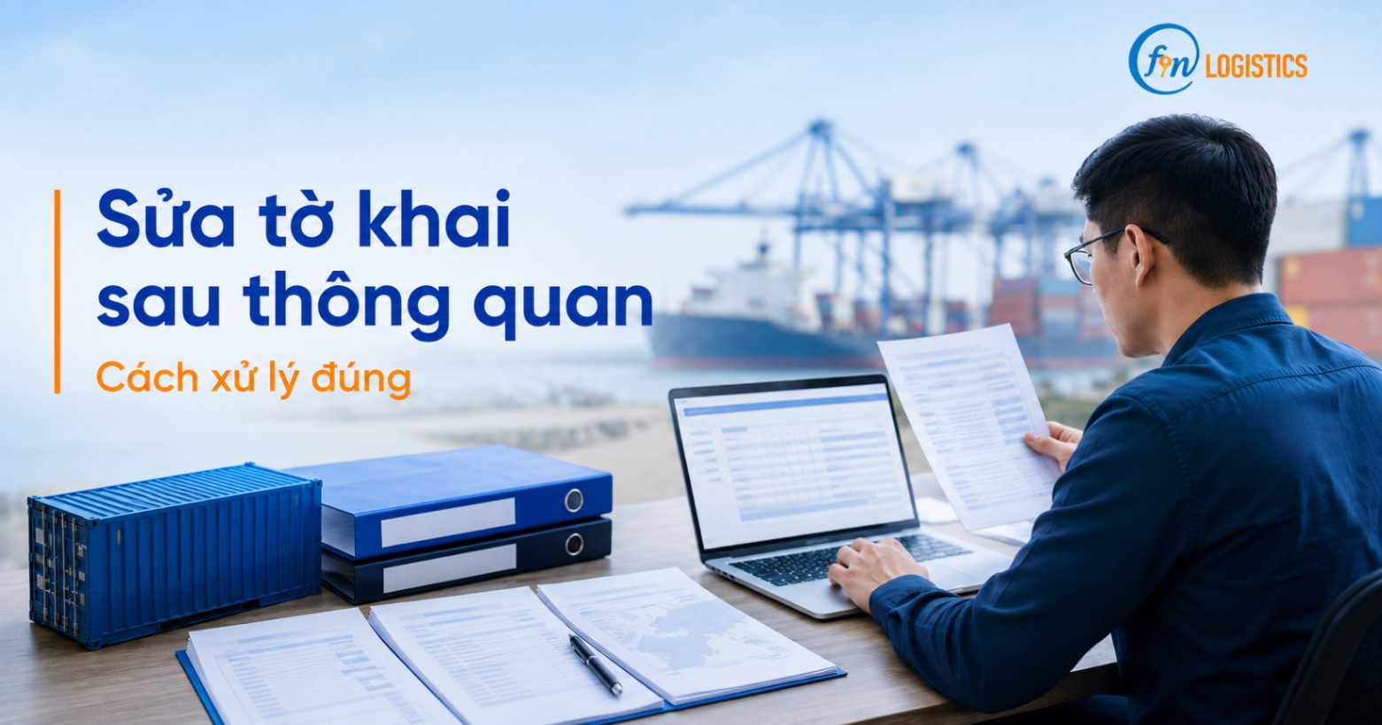 Sửa tờ khai hải quan sau thông quan: Cách xử lý